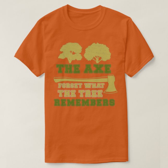 Arborist Axe Forgets Tree Remember Funny Tree Surg T-Shirt (Design Front)