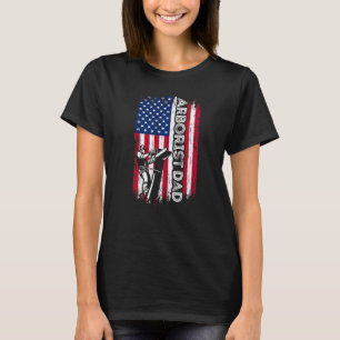 Arborist Dad American Flag Climber Dad Chainsaw Fa T-Shirt