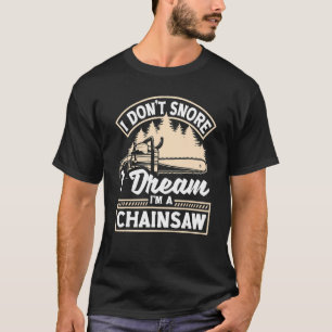 Arborist Forester Forestry Worker Logger I Dont Sn T-Shirt