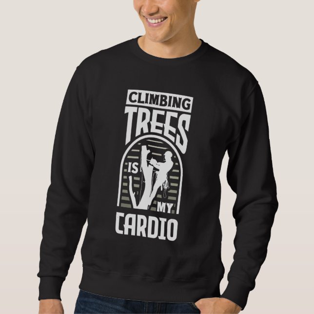 Arborist Forester Forestry Worker Logger Tree Clim Sweatshirt (Front)