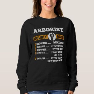 Arborist Hourly Rate  100hr Minimum Tree Climber Sweatshirt