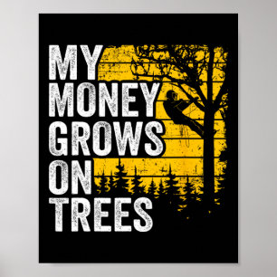Arborist Jokes Mens Tree Climber My Money Grows On Poster