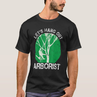 Arborist Life For Men Tree Climber We Hang Out T-Shirt