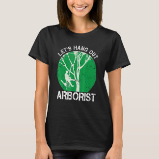 Arborist Life For Men Tree Climber We Hang Out T-Shirt