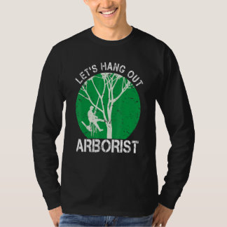 Arborist Life For Men Tree Climber We Hang Out T-Shirt
