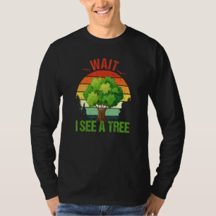 Arborist See A Tree Arboriculturist Tree Surgeon W T-Shirt
