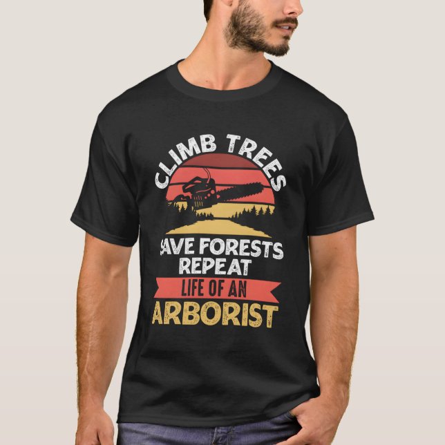 Arborists Woodworking Lumberjack Tree Cutting Clim T-Shirt (Front)