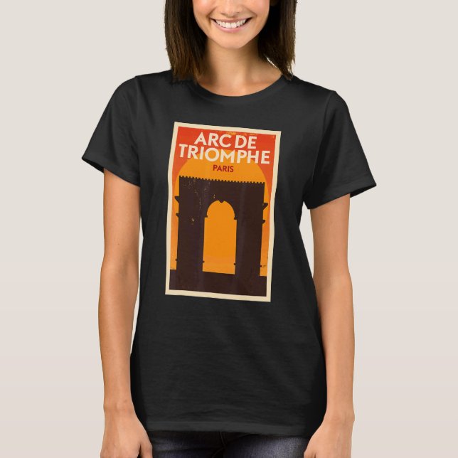 Arc De Triomphe  Paris   Paris Tourist T-Shirt (Front)