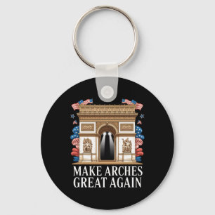 Arc De Trump Make Arches Great Again  Keychain