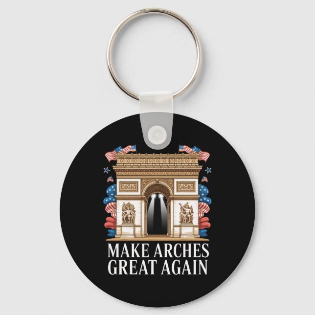 Arc De Trump Make Arches Great Again  Keychain (Front)