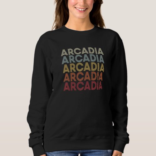 Arcadia Florida Arcadia FL Retro Vintage Text Sweatshirt