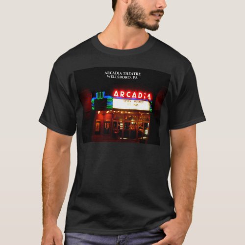 ARCADIA THEATER _ WELLSBORO PENNSYLVANIA T_Shirt
