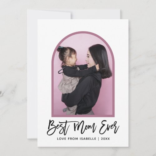 Arch Best Mom Ever Script Photo Mothers Day Card