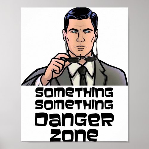 Arch Danger Zone Something Something Danger Zone Poster