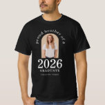 Arch Photo Proud Brother of 2026 Graduate  T-Shirt<br><div class="desc">Arch Photo Proud Brother of 2026 Graduate. Especially for brothers of newly graduated students to wear with pride. Your sibling's photo is within an arch shape, and the year large and bold, with graduate's name. Easily personalise the text as required and replace the photo with your own of portrait orientation....</div>