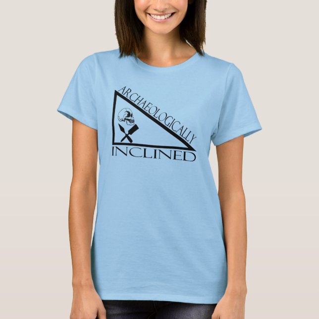 Archaeologically Inclined T-Shirt (Front)