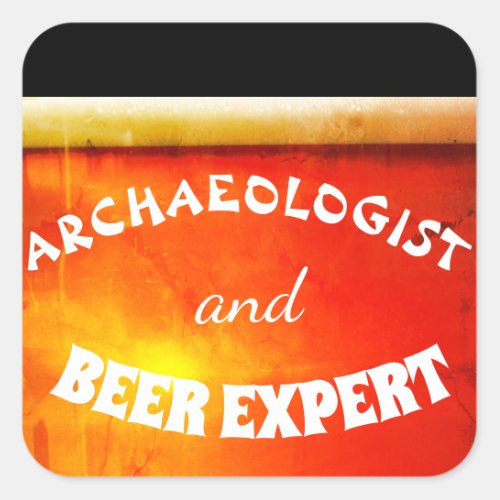 Archaeologist and Beer Expert Square Sticker