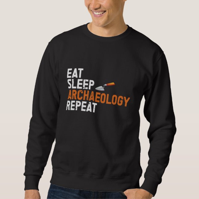 Archaeologist Archaeology Ancient Digging Dig Hist Sweatshirt (Front)