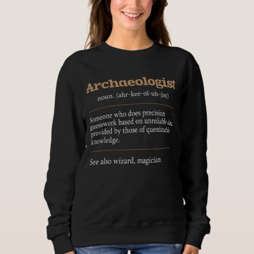 Archaeologist  Archaeology Archeologist Archeology Sweatshirt