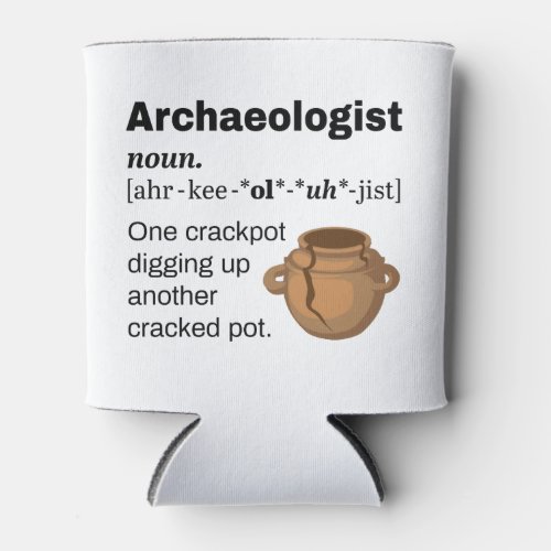 Archaeologist Definition Crackpot Can Cooler