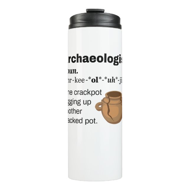Archaeologist Definition Crackpot Thermal Tumbler (Front)