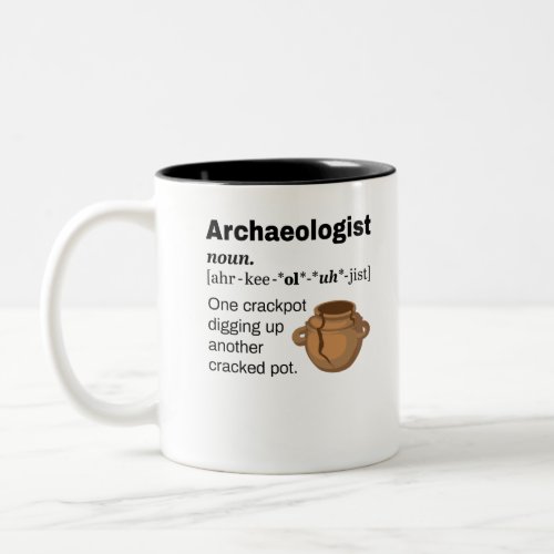 Archaeologist Definition Crackpot Two_Tone Coffee Mug