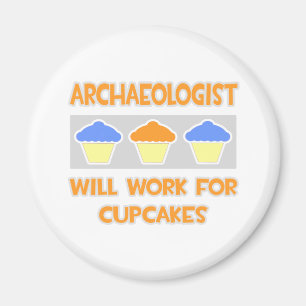 Archaeologist ... Will Work For Cupcakes Magnet