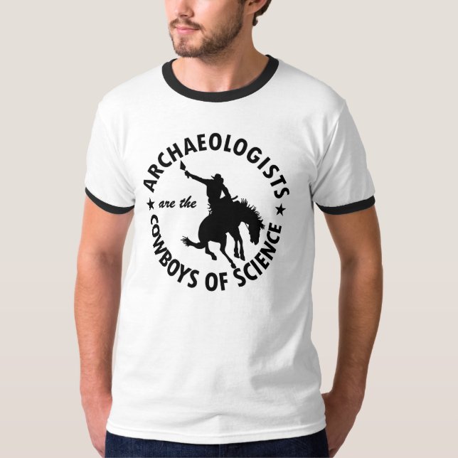 Archaeologists are Cowboys of Science T-Shirt (Front)