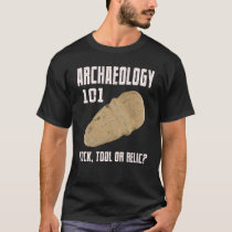 Archaeology 101 Rock Tool Relic Archaeology T-Shirt Archaeology 101 Rock Tool Relic Archaeology T-Shirt