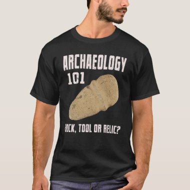 Archaeology 101 Rock Tool Relic Archaeology T-Shirt
