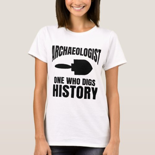 Archaeology Funny Archaeologist Saying T_Shirt