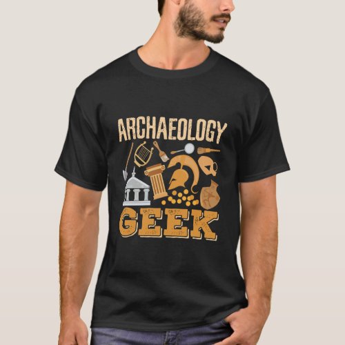 Archaeology Geek Archeology Gift Student Archaeolo T_Shirt