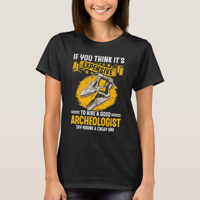 Archaeology Job Profession Work Archaeologist T-Shirt (Front)