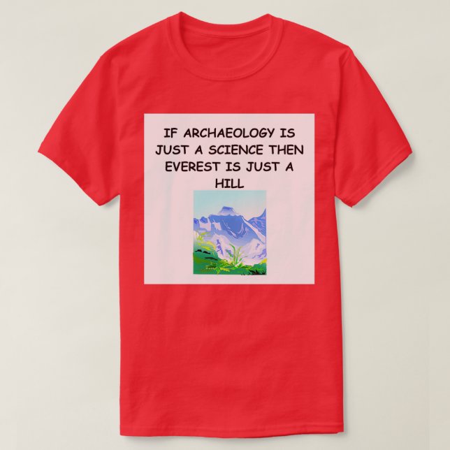 Archaeology joke 4 T-Shirt (Design Front)
