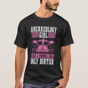Archaeology Like A Normal Rockhounding Archaeology T-Shirt