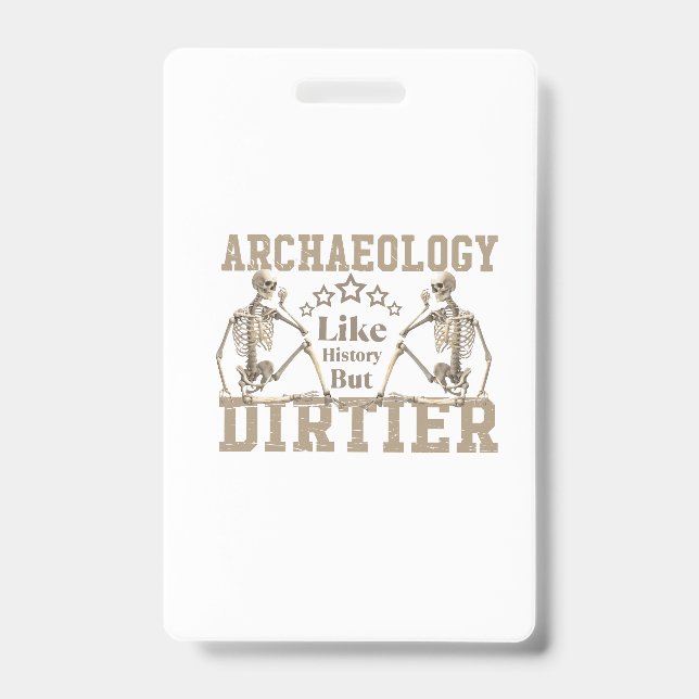 Archaeology Like History But Dirtier Badge (Front)