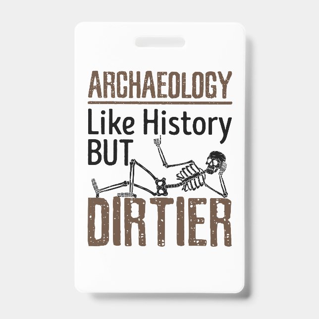 Archaeology Like History But Dirtier Badge (Front)