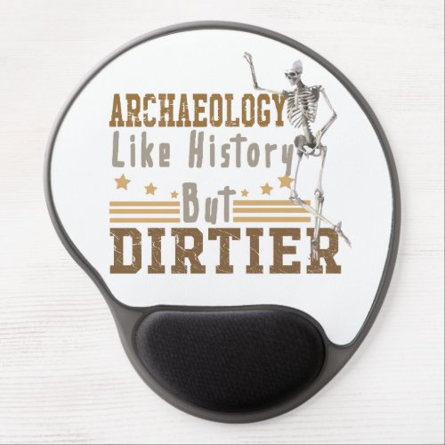 Archaeology Like History But Dirtier Gel Mouse Pad