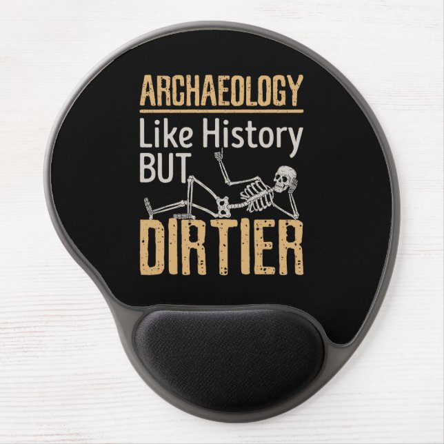 Archaeology Like History But Dirtier  Gel Mouse Pad (Front)