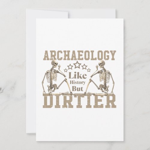 Archaeology Like History But Dirtier Invitation