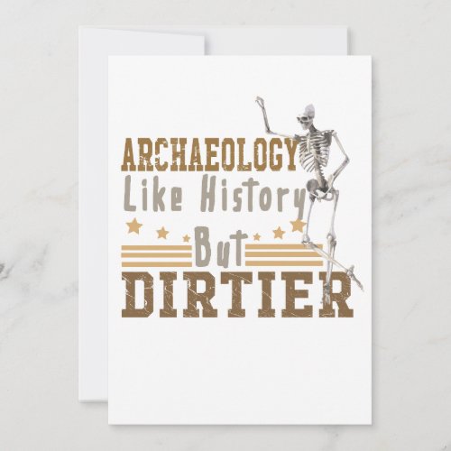 Archaeology Like History But Dirtier Invitation