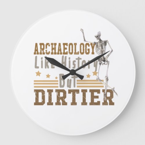 Archaeology Like History But Dirtier Large Clock