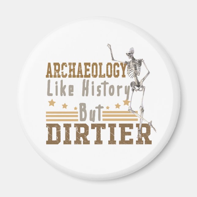 Archaeology Like History But Dirtier Magnet (Front)
