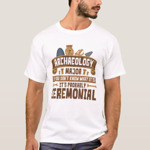 Archaeology Major Student Funny Ceremonial T-Shirt