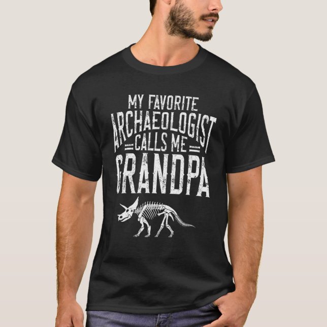 Archaeology My Favorite Archaeologist Calls Me Gra T-Shirt (Front)