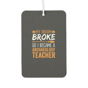 Archaeology Teacher Halloween Broom Broke Air Freshener