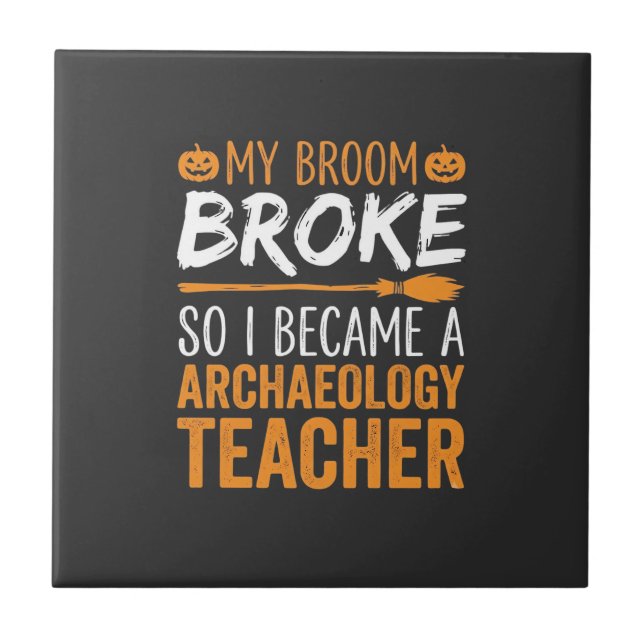 Archaeology Teacher Halloween Broom Broke Ceramic Tile (Front)