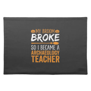 Archaeology Teacher Halloween Broom Broke Cloth Placemat