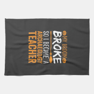 Archaeology Teacher Halloween Broom Broke Kitchen Towel