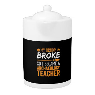 Archaeology Teacher Halloween Broom Broke Teapot